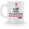 Galeriemode Lustige Tasse mit Spruch So sieht mein Traummann aus Liebe Geschenk für Mann Freund