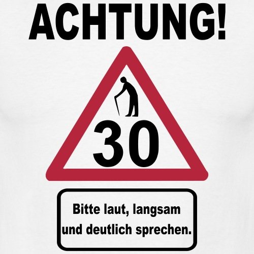 Spreadshirt 30 Geburtstag Verkehrsschild Achtung Langsam Sprechen Ma