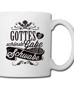 Spreadshirt Schwoba Gottes Schönste Gabe Schwabe Spruch Tasse, Weiß