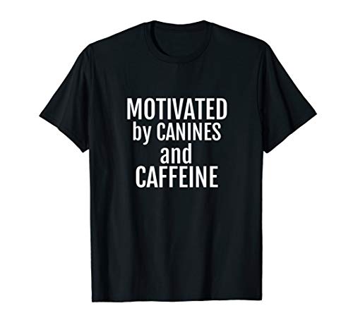 Motiviert durch Eckzähne und Koffein T-Shirt
