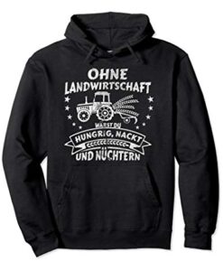 Landwirtschaft Spruch lustig hungrig nackt nüchtern Pullover Hoodie
