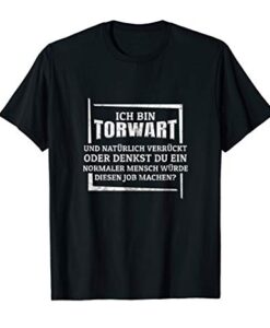 Ich bin Torwart Torhüter Fussball Handball Hockey T-Shirt