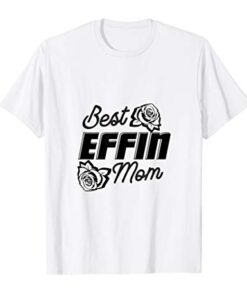 Lustige Mutter Beste Effin Mutter T-Shirt