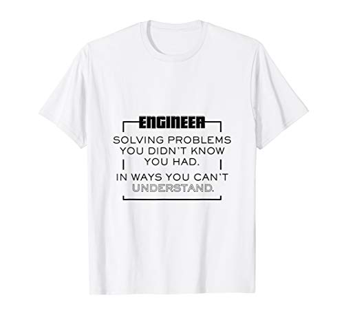 Lustiger Ingenieur, der Probleme löst, die Sie nicht kannten T-Shirt