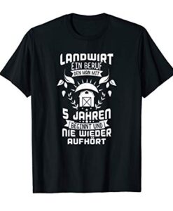 Landwirt Landwirtschaft T Shirt Ein Beruf 5 Jahren beginnt