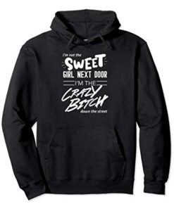 Nicht süßes Mädchen von nebenan Crazy Bitch Pullover Hoodie