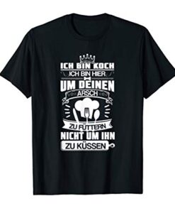 KOCH - HIER UM DEINEN ARSCH ZU FÜTTERN