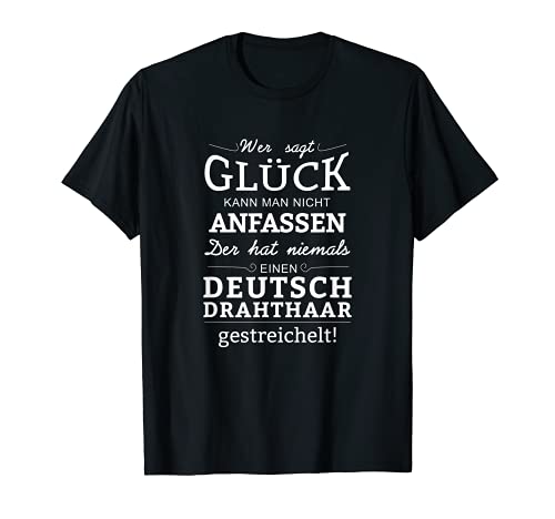 Fun Sprüche Hunde Deutsch Drahthaar Glück kann man T-Shirt