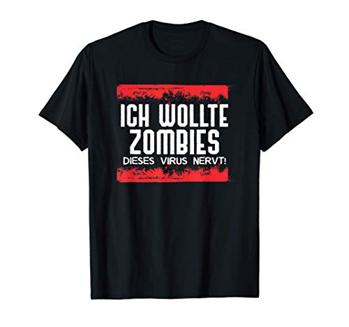 Ich wollte Zombies Dieses Virus nervt T-Shirt