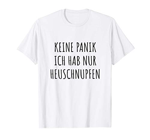 Keine Panik ich hab nur Heuschnupfen T-Shirt