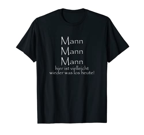 Mann Mann Mann I Tolles Geschenk für Krimi Fans Bürospruch T-Shirt