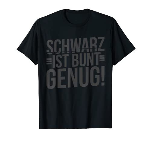 Schwarz ist bunt genug T-Shirt