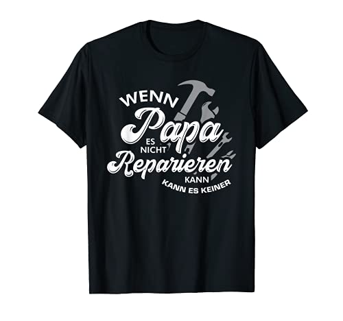 Wenn Papa es nicht reparieren kann T-Shirt