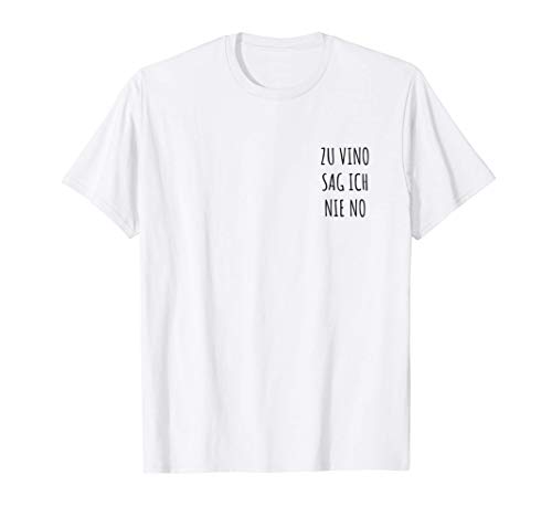 Zu Vino Sag Ich Nie No - Lustiges Wein Weinfest Geschenk T-Shirt